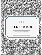 My herbarium: A perfect notebook for nature and herb-lovers - for plant collecting, sketching and identifying leaves and flowers (version 18)