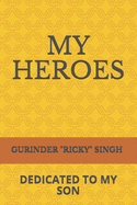 My Heroes: Dedicated to My Son