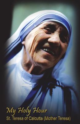 My Holy Hour - St. Teresa of Calcutta (Mother Teresa): A Devotional Prayer Journal - Holy Hour Books, and Simmons, Vikk