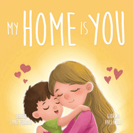 My Home Is You: A Tale of a Mother's Unconditional Love