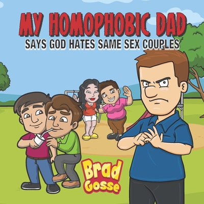 My Homophobic Dad: Says God Hates Same Sex Couples - Gosse, Brad