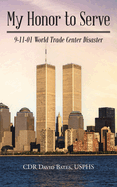 My Honor to Serve: 9-11-01 World Trade Center Disaster