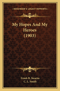 My Hopes and My Heroes (1903)
