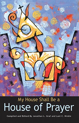 My House Shall Be a House of Prayer - Graf, Jonathan, and Hinkle, Lani