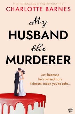 My Husband the Murderer - Barnes, Charlotte