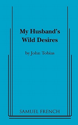 My Husband's Wild Desires - Tobias, John