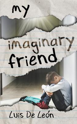 My Imaginary Friend. - Goulet, Jason (Editor), and Roop, Cassandra, and de Leon, Luis a