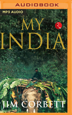 My India - Corbett, Jim, and Pillai, Sandeep (Read by)