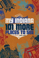 My Indiana: 101 More Places to See