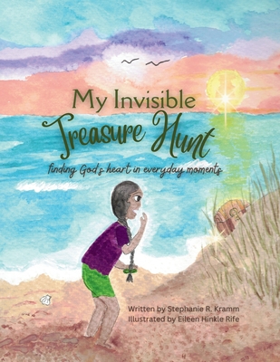 My Invisible Treasure Hunt: Finding God's heart in everyday moments - Kramm, Stephanie R