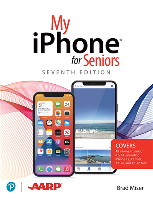 My iPhone for Seniors (Covers All iPhone Running IOS 14, Including the New Series 12 Family) - Miser, Brad