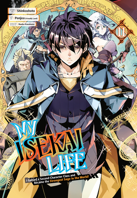 My Isekai Life 11: I Gained a Second Character Class and Became the Strongest Sage in the World! - Shinkoshoto, and Ponjea (Friendly Land), and Kazabana, Huuka (Designer)