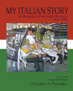 My Italian Story: My Boyhood in Park Slope, Brooklyn, 1941-1970s