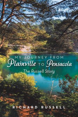 My Journey from Plainville to Pensacola: The Russell Story - Russell, Richard, Che