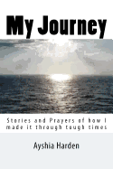 My Journey: Stories and Prayers of how i made it through tough times