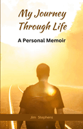 My Journey Through Life: A Personal Memoir (Large Print Edition)