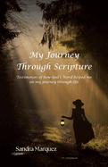 My Journey Through Scripture: Testimonies of how God's Word helped me on my journey through life