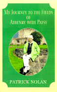 My Journey to the Fields of Athenry with Patsy - Nolan, Patrick