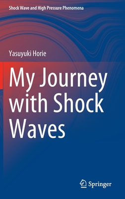 My Journey with Shock Waves - Horie, Yasuyuki