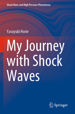 My Journey with Shock Waves - Horie, Yasuyuki