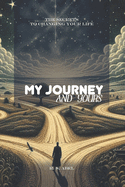 My Journey & Yours: The Secrets to Changing Your Life