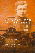 My Just War: The Memoir of a Jewish Red Army Soldier in World War II