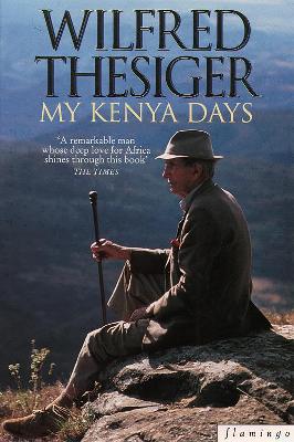My Kenya Days - Thesiger, Wilfred