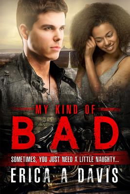 My Kind Of Bad: A Biker Gang Bad Boy BWWM Romance - Davis, Erica A