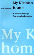 My Kleinian Home: A Journey Through Four Psychotherapies - Herman, Nini