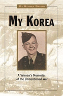 My Korea: A Veteran's Memories of the Unmentioned War