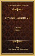 My Lady Coquette V1: A Novel (1881)