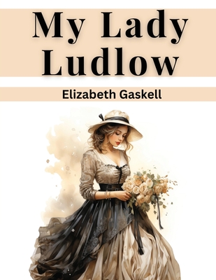 My Lady Ludlow - Elizabeth Gaskell