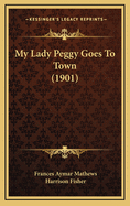 My Lady Peggy Goes to Town (1901)