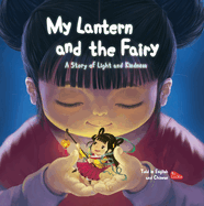 My Lantern and the Fairy: A Story of Light and Kindness Told in English and Chinese