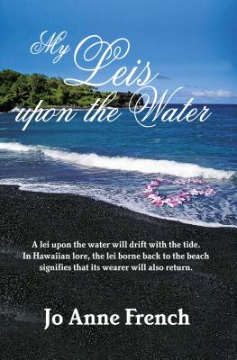 My Leis Upon the Water - French, Jo Anne