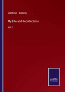 My Life and Recollections: Vol. 1