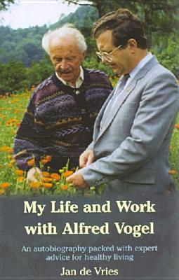 My Life and Work with Alfred Vogel - De Vries, Jan, and Vries, Jan De, and De, Jan