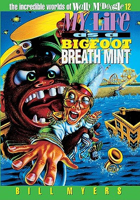 My Life as a Bigfoot Breath Mint - Myers, Bill