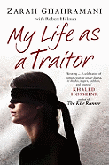 My Life as a Traitor: A Story of Courage and Survival in Tehran's Brutal Evin Prison