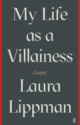 My Life as a Villainess: Essays - Lippman, Laura