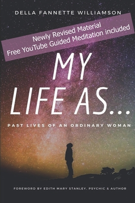 My Life As...Past Lives of an Ordinary Woman - Stanley, Edith Mary, and Williamson, Della Fannette