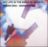 My Life in the Bush of Ghosts - Brian Eno / David Byrne