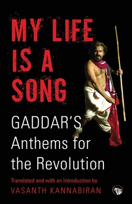 My Life Is a Song: Gaddar's Anthems for Revolution - Kannabiran, Vasanth