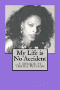 My Life is No Accident: a memoir by Tenika Watson