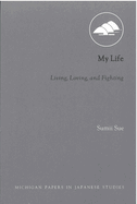 My Life: Living, Loving, and Fighting
