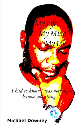 My Life, My Mind, My Ink - Downey, Michael
