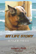 My Life Story: As Told by the Dog