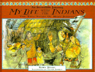 My Life with the Indians: The True Story of Mary Jemison - Moore, Robin