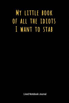 My Little Book of All the Idiots I Want to Stab: Lined Notebook Journal - Love, Samson Blue