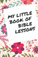 My Little Book of Bible Lessons: Lined Notebook
